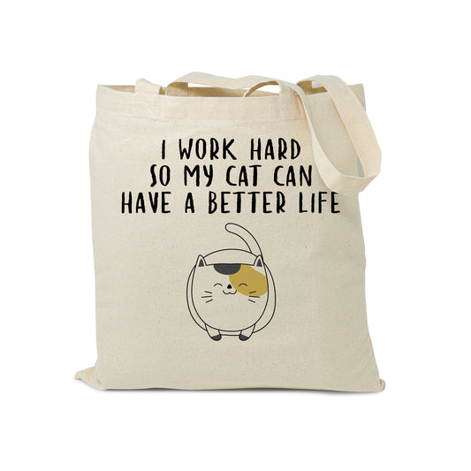 I Work Hard So My Cat Can Have a Better Life, Reusable Cotton Canvas Shopping Tote Bag, 15 x 16 inches