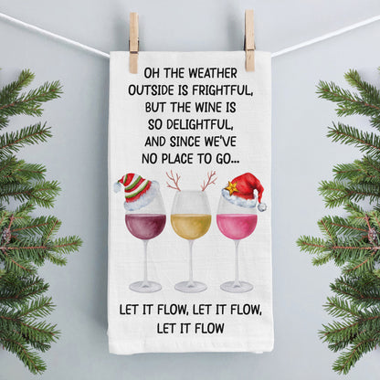 Oh The Weather Outside Is Frightful  Christmas Holiday Wine Kitchen Towel - Organic Cotton