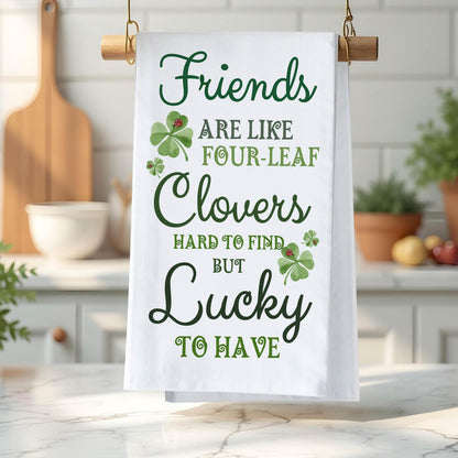 Friends Are Like Four-Leaf Clovers Kitchen Towel - St. Patrick’s Day Gift, Lucky Irish Decor - Flour Sack Organic Cotton Tea Towel