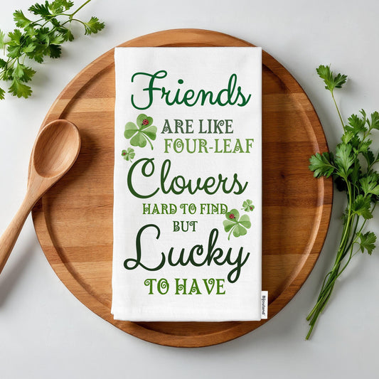 Friends Are Like Four-Leaf Clovers Kitchen Towel - St. Patrick’s Day Gift, Lucky Irish Decor - Flour Sack Organic Cotton Tea Towel