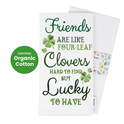 Friends Are Like Four-Leaf Clovers Kitchen Towel - St. Patrick’s Day Gift, Lucky Irish Decor - Flour Sack Organic Cotton Tea Towel