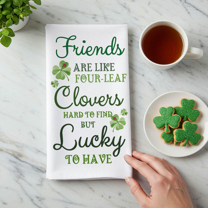 Friends Are Like Four-Leaf Clovers Kitchen Towel - St. Patrick’s Day Gift, Lucky Irish Decor - Flour Sack Organic Cotton Tea Towel